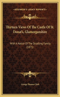 Thirteen Views Of The Castle Of St. Donat's, Glamorganshire: With A Notice Of The Stradling Family (1871)(English)