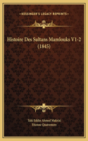 Histoire Des Sultans Mamlouks V1-2 (1845)