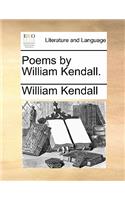 Poems by William Kendall.: (English)
