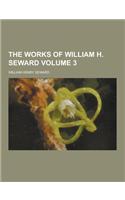 The Works of William H. Seward Volume 3