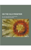 On the Old Frontier; Or, the Last Raid of the Iroquois: (English)