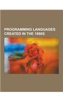 Programming Languages Created in the 1990s: Programming Languages Created in 1990, Programming Languages Created in 1991, Programming Languages Create