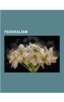 Federalism: Andrew Duff, Asymmetric Federalism, Austroslavism, Balance of Power (Federalism), Belgian Nationalism, Cantonalism, Ca