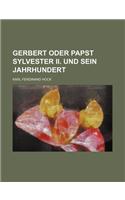 Gerbert Oder Papst Sylvester II. Und Sein Jahrhundert