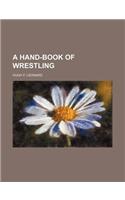 A Hand-Book of Wrestling