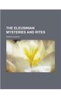 The Eleusinian Mysteries and Rites