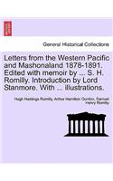 Letters from the Western Pacific and Mashonaland 1878-1891. Edited with Memoir by ... S. H. Romilly. Introduction by Lord Stanmore. with ... Illustrations.