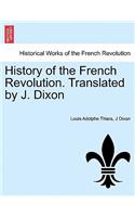 History of the French Revolution. Translated by J. Dixon