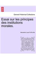 Essai Sur Les Principes Des Institutions Morales.