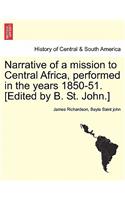 Narrative of a mission to Central Africa, performed in the years 1850-51. [Edited by B. St. John.]