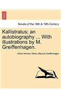 Kallistratus; An Autobiography ... with Illustrations by M. Greiffenhagen.