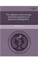 The Influence of Processing and Fluid Parameters on Injection Molding Flow