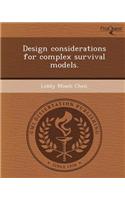 Design Considerations for Complex Survival Models