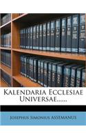 Kalendaria Ecclesiae Universae......