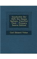 Geschichte Der Hofe Des Hauses Sachsen, Fuenfter Theil: (German)