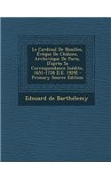 Le Cardinal de Noailles, Eveque de Chalons, Archeveque de Paris, D'Apres Sa Correspondance Inedite, 1651-1728 [I.E. 1929] - Primary Source Edition