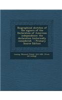 Biographical Sketches of the Signers of the Declaration of American Independence: The Declaration Historically Considered; - Primary Source Edition