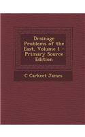 Drainage Problems of the East, Volume 1 - Primary Source Edition