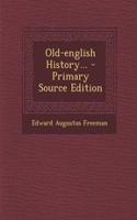 Old-English History... - Primary Source Edition: (English)