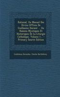 Rational, Ou Manuel Des Divins Offices De Guillaume Durand ... Ou Raisons Mystiques Et Historiques De La Liturgie Catholique, Volume 1... - Primary Source Edition