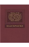 History of the Virginia Company of London: With Letters to and from the First Colony, Never Before Printed