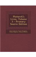 Plutarch's Lives, Volume 3 - Primary Source Edition