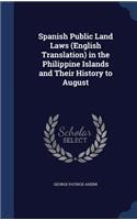 Spanish Public Land Laws (English Translation) in the Philippine Islands and Their History to August