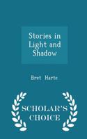 Stories in Light and Shadow - Scholar's Choice Edition