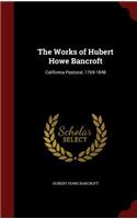 Works of Hubert Howe Bancroft: California Pastoral, 1769-1848