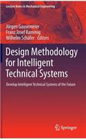 Design Methodology for Intelligent Technical Systems: Develop Intelligent Technical Systems of the Future: (Lecture Notes in Mechanical Engineering)