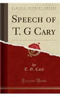 Speech of T. G Cary (Classic Reprint)