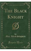 The Black Knight (Classic Reprint)