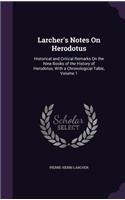 Larcher's Notes On Herodotus: Historical and Critical Remarks On the Nine Books of the History of Herodotus, With a Chronological Table, Volume 1