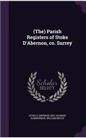 (The) Parish Registers of Stoke D'Abernon, Co. Surrey