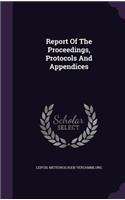 Report of the Proceedings, Protocols and Appendices