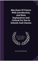 Merchant of Venice with Introduction, and Note Explanatory and Critical for Use in Schools and Classes