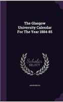 The Glasgow University Calendar for the Year 1884-85