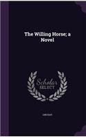 Willing Horse; a Novel