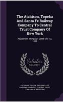 The Atchison, Topeka and Santa Fe Railway Company to Central Trust Company of New York
