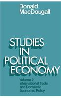 Studies in Political Economy: Volume II: International Trade and Domestic Economic Policy