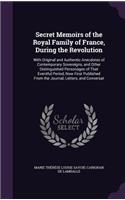 Secret Memoirs of the Royal Family of France, During the Revolution