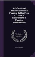 Collection of Mathematical and Physical Tables From a Course of Experiments in Physical Measurement