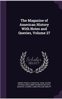 The Magazine of American History with Notes and Queries, Volume 27