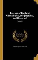 Peerage of England, Genealogical, Biographical, and Historical; Volume 1