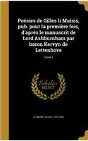 Poésies de Gilles li Muisis, pub. pour la première fois, d'après le manuscrit de Lord Ashburnham par baron Kervyn de Lettenhove; Tome 1