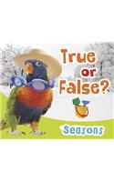 True or False? Seasons: (True or False?)