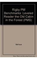 Rigby PM Benchmarks: Leveled Reader the Old Cabin in the Forest(Rigby PM Benchmarks)
