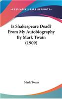 Is Shakespeare Dead? From My Autobiography By Mark Twain (1909)