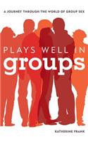 Plays Well in Groups
