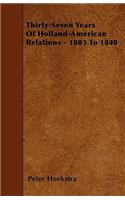 Thirty-Seven Years Of Holland-American Relations - 1803 To 1840